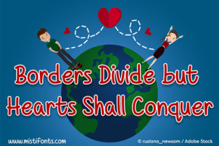 Borders Divide but Hearts Shall Conquer: The Story Behind the Phrase and the Handwritten Font
